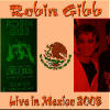 Robin Gibb Live in Mexico 2005